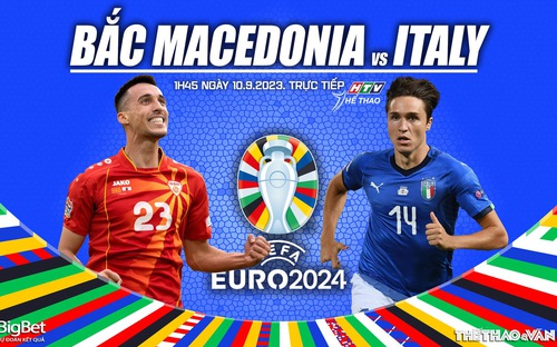 VIDEO trực tiếp bóng đá Bắc Macedonia vs Italy, VL EURO 2024 (1h45 hôm nay 10/9). Xem TV360