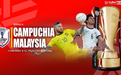 Nhận định bóng đá Campuchia vs Malaysia, 17h45 ngày 8/12: Chủ nhà gặp khó