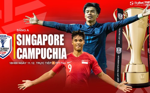 Nhận định bóng đá Singapore vs Campuchia 18h00 ngày 11/12: 3 điểm cho chủ nhà?