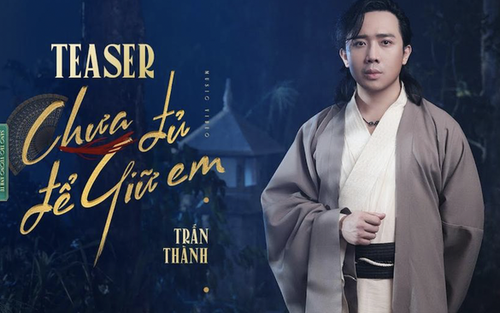 'Bí mật' đằng sau ca khúc 'Chưa đủ để giữ em' của Trấn Thành