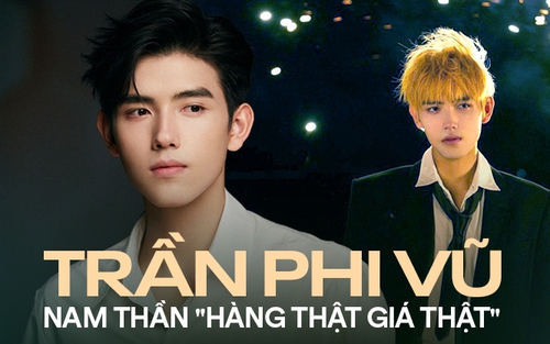Nam thần ‘hàng thật giá thật’ Trần Phi Vũ: ‘Thái tử Cbiz’ vụt nổi tiếng chóng vánh, cả học vấn, nhan sắc diễn xuất đều điểm 10