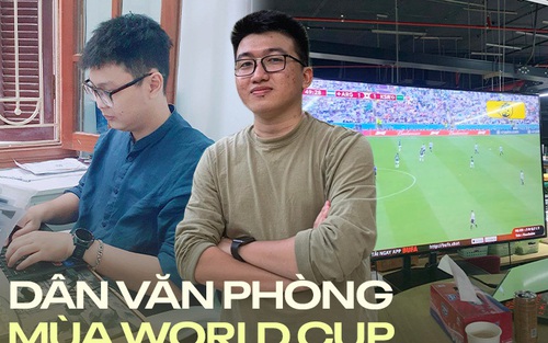 Dân văn phòng người công khai, người “lén lút” xem World Cup 2022 trong giờ làm việc