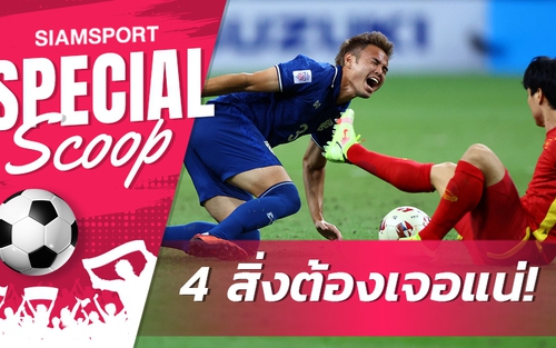 Thái Lan sẽ thua Việt Nam vì 4 lý do đặc biệt