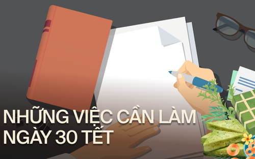 15 việc hội còn đi học cần hoàn thành ngay trong ngày 30 Tết để có một năm mới tràn đầy may mắn 