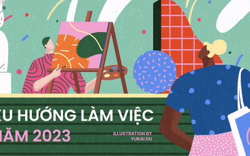 Những xu hướng làm việc sẽ lên ngôi trong năm 2023, số 5 lạ nhưng có tiềm năng nhất!