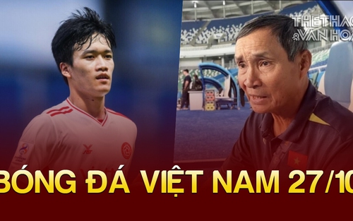 Tin nóng bóng đá Việt sáng 27/10: Hoàng Đức nói về Quả bóng vàng, HLV Mai Đức Chung xin lỗi