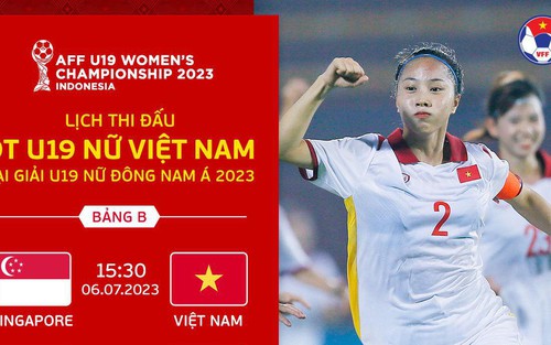 Lịch thi đấu bóng đá hôm nay 6/7: U19 nữ Việt Nam xuất trận