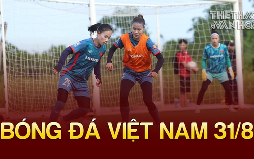 Bóng đá Việt Nam 31/8: Tuyển nữ Việt Nam bất ngờ với tình cảm của CĐV Hải Phòng