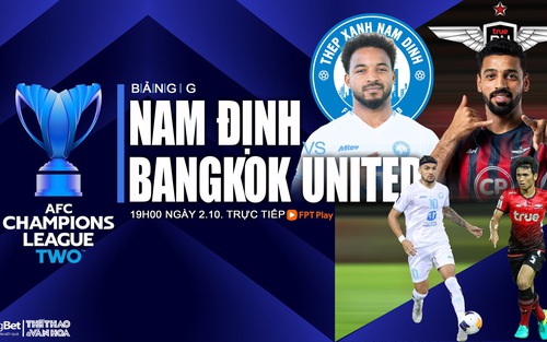 Nhận định, soi tỷ lệ Nam Định vs Bangkok Utd (19h00, 2/10), AFC Champions League 2 