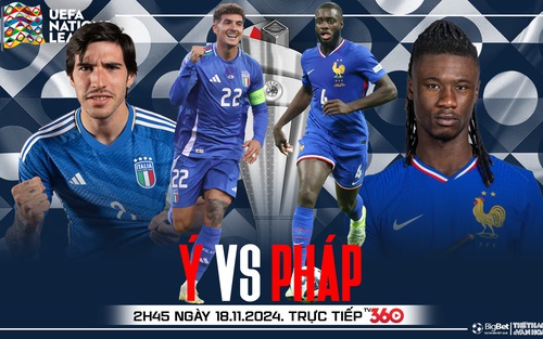 Nhận định, soi tỷ lệ Ý vs Pháp 2h45 ngày 18/11, vòng bảng UEFA Nations League