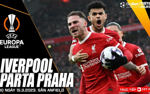 Nhận định Liverpool vs Sparta Praha, Cúp C2 vòng 1/8 (3h00 hôm nay 15/3)