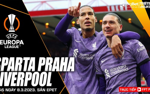 Nhận định Sparta Praha vs Liverpool, Cúp C2 vòng 1/8 (00h45 hôm nay 8/3)