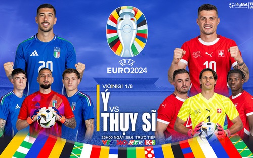 Link xem trực tiếp bóng đá Ý vs Thuỵ Sĩ, EURO 2024 vòng 1/8