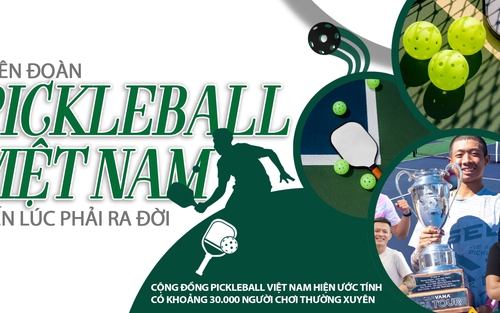 Liên đoàn Pickleball Việt Nam đã đến lúc phải ra đời!