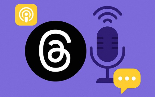 Podcast - mục tiêu mới của Threads