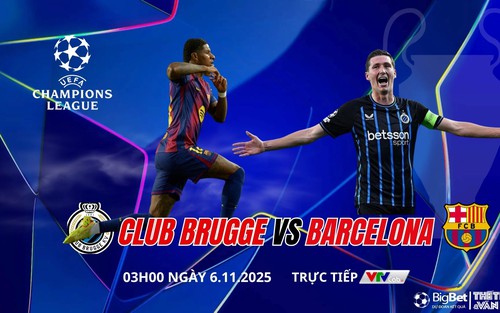 Nhận định, soi tỷ lệ Club Brugge vs Barcelona 3h00 ngày 6/11/2025, vòng phân hạng Cúp C1 châu Âu