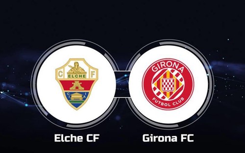 Nhận định, soi tỷ lệ Elche vs Girona 20h00 ngày 07/12/2025, La Liga 2025/26