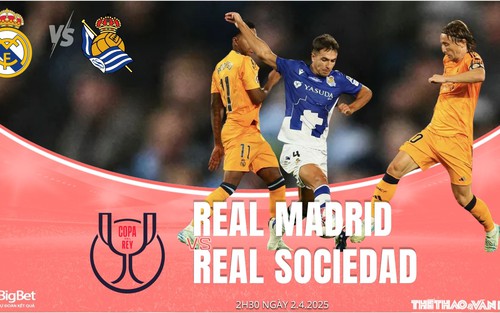 Nhận định, soi tỷ lệ Real Madrid vs Real Sociedad 2h30 ngày 2/4, bán kết Cúp nhà vua Tây Ban Nha