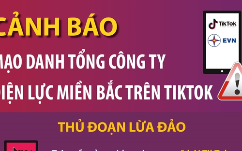 Cảnh báo mạo danh Tổng công ty Điện lực miền Bắc trên Tiktok
