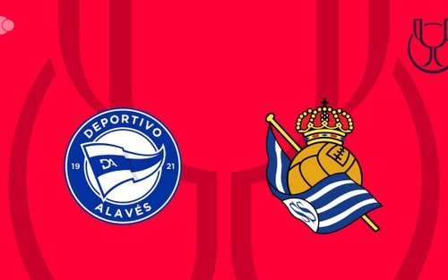 Nhận định Alaves vs Real Sociedad 03h00 ngày 05/02, Cúp nhà Vua Tây Ban Nha