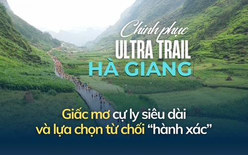 Chinh phục Ultra Trail Hà Giang: Giấc mơ cự ly siêu dài và lựa chọn từ chối "hành xác"