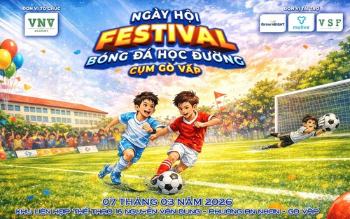 Festival Bóng đá Học đường & Ngày hội Tuyển sinh VNV Academy 2026: Thúc đẩy phát triển bóng đá trẻ từ nền tảng nhà trường