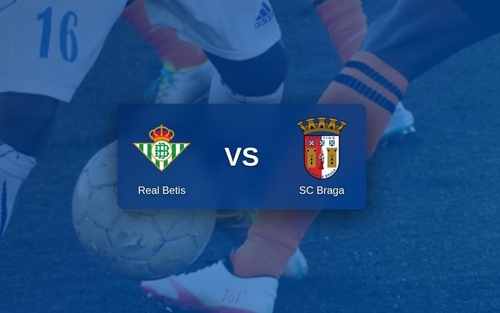 Nhận định Real Betis vs Braga 02h00 ngày 17/4, lượt về tứ kết Europa League
