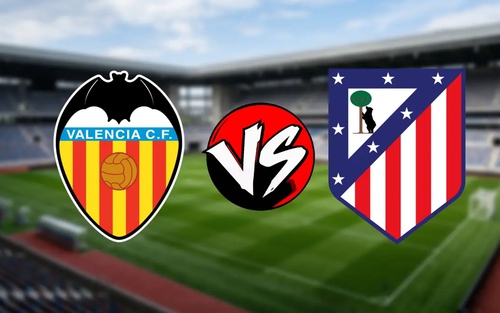 Nhận định Valencia vs Atletico Madrid 21h15 ngày 2/5, vòng 34 La Liga