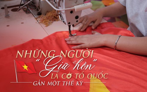 Những người “giữ hồn” lá cờ Tổ quốc gần một thế kỷ