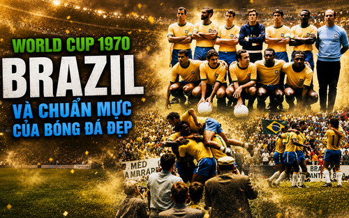 World Cup trong tôi: Brazil 1970 đã trở thành chuẩn mực đặc biệt của bóng đá đẹp như thế nào?