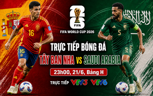 VTV6 VTV3 trực tiếp bóng đá Tây Ban Nha vs Saudi Arabia 23h00 hôm nay, bảng H World Cup 2026