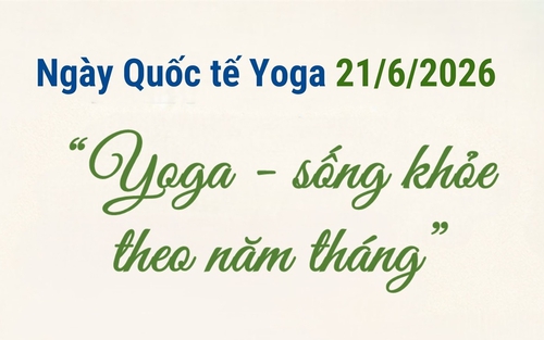 Ngày Quốc tế Yoga 21/6/2026: "Yoga - sống khỏe theo năm tháng"