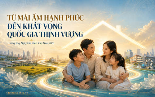 Từ mái ấm hạnh phúc đến khát vọng quốc gia thịnh vượng