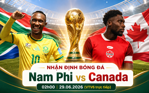 Nhận định Nam Phi vs Canada (2h, 29/6) vòng 1/16 World Cup 2026: Chiến thắng cho chủ nhà
