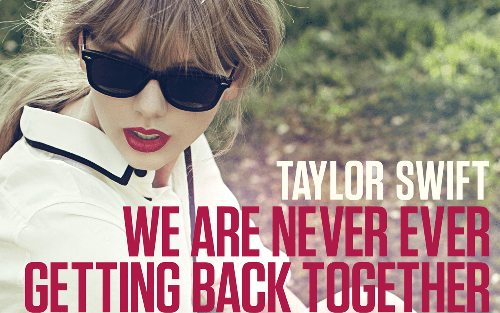 Ca khúc "We Are Never Ever Getting Back Together": Bước ngoặt lớn trong sự nghiệp Taylor Swift