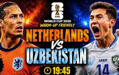 Nhận định bóng đá hôm nay 8/6: Hà Lan vs Uzbekistan, Pháp vs Bắc Ireland