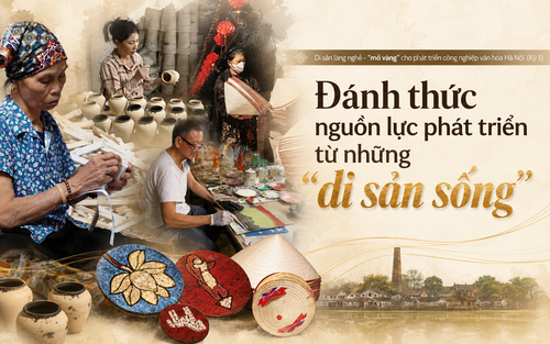 Di sản làng nghề - "mỏ vàng" cho phát triển công nghiệp văn hóa Hà Nội (Kỳ 1): Đánh thức nguồn lực phát triển từ những "di sản sống"