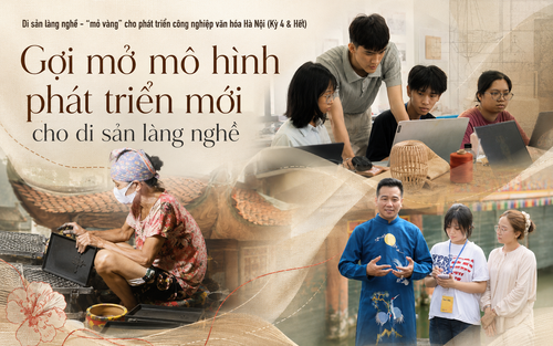 Di sản làng nghề - "mỏ vàng" cho phát triển công nghiệp văn hóa Hà Nội (Kỳ 4&Hết): Gợi mở mô hình phát triển mới cho di sản làng nghề