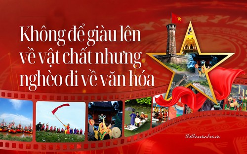 Không để giàu lên về vật chất nhưng nghèo đi về văn hóa