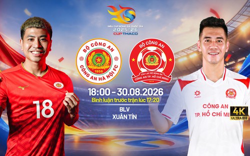 Lịch thi đấu bóng đá hôm nay 30/8: Trực tiếp Siêu cúp quốc gia 2026