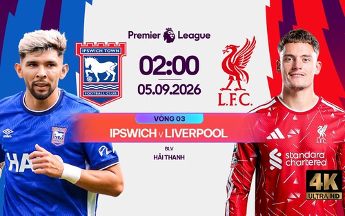 Link xem trực tiếp bóng đá Ipswich vs Liverpool 02h00 ngày 5/9, vòng 3 Ngoại hạng Anh