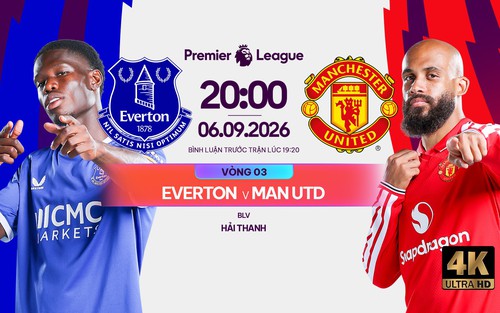 Link xem trực tiếp bóng đá Everton vs MU 20h00 ngày 6/9, vòng 3 Ngoại hạng Anh