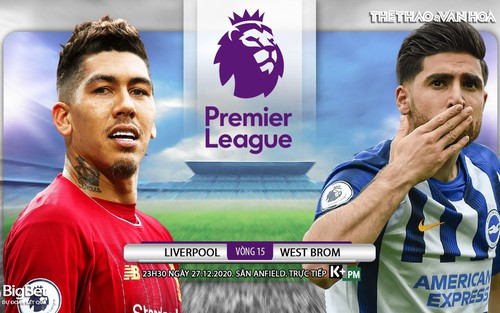 Soi kèo nhà cái Liverpool vs West Brom. Trực tiếp bóng đá vòng 15 Ngoại hạng Anh