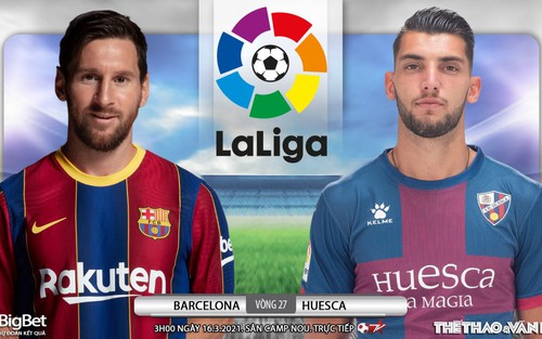 Soi kèo nhà cái Barcelona vs Huesca. BĐTV trực tiếp bóng đá Tây Ban Nha