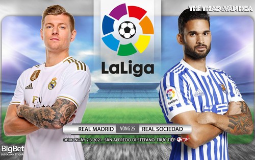 Soi kèo nhà cái Real Madrid vs Sociedad. BĐTV trực tiếp bóng đá Tây Ban Nha La Liga