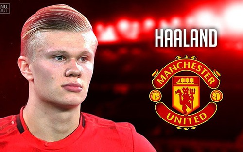 MU nâng cấp hàng công: Haaland giờ là mục tiêu số một