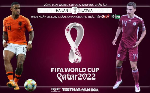 Soi kèo nhà cái Hà Lan vs Latvia. Vòng loại World Cup 2022 khu vực châu Âu