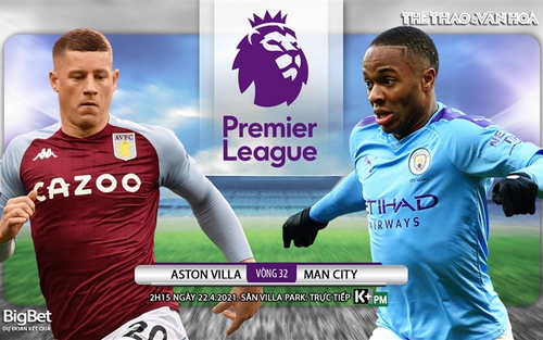 Soi kèo nhà cái Aston Villa vs Man City. K+PM trực tiếp bóng đá Ngoại hạng Anh