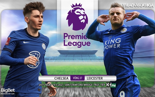 Soi kèo nhà cái Chelsea vs Leicester. Vòng 37 Ngoại hạng Anh