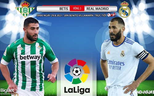 Soi kèo nhà cái Betis vs Real Madrid và nhận định bóng đá Tây Ban Nha (3h00 ngày 29/8)